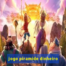 jogo piramide dinheiro